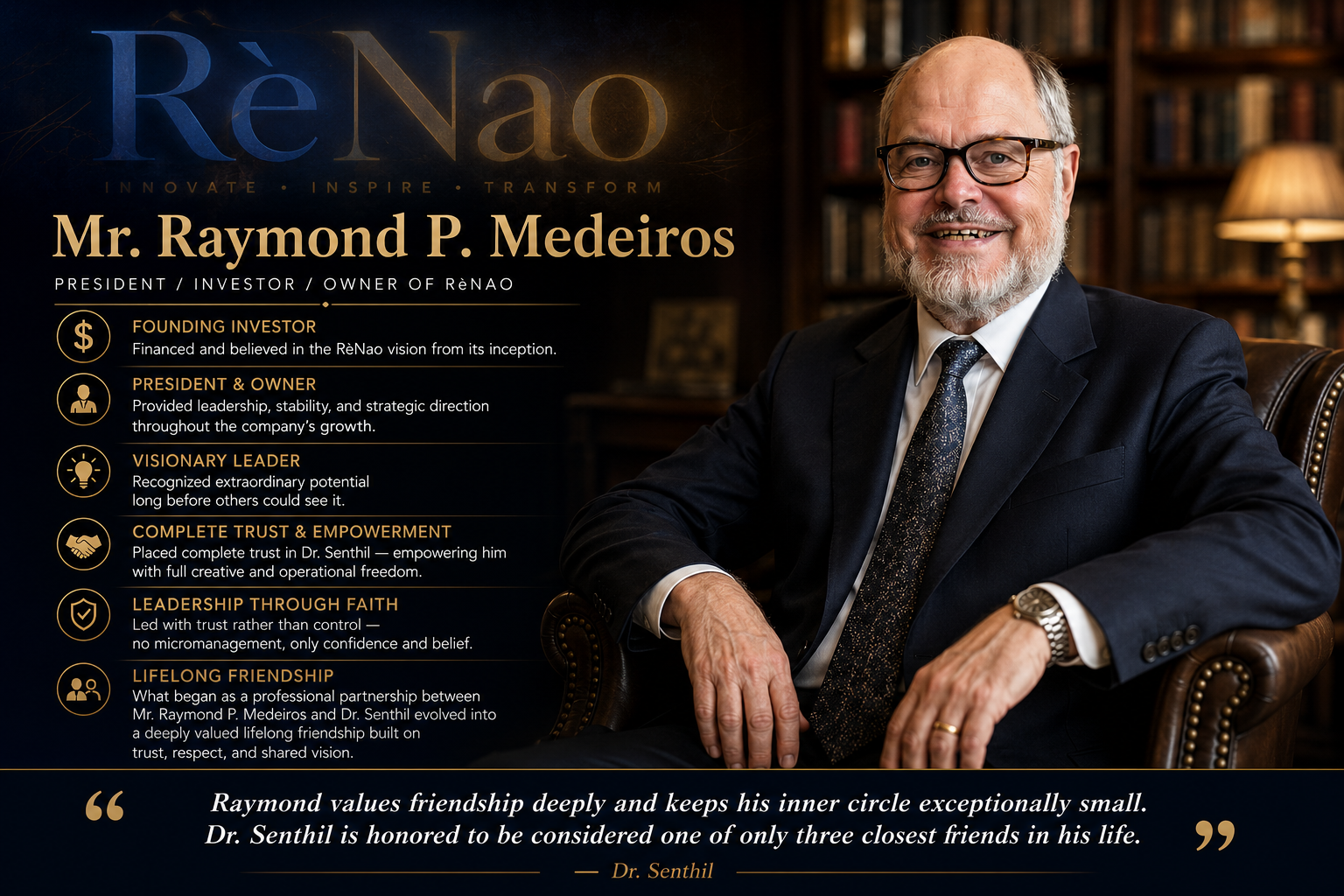 Mr. Raymond P Medeiros — President, Investor and Owner of RèNao Global Inc.